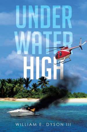 Underwater High de William E. Dyson III