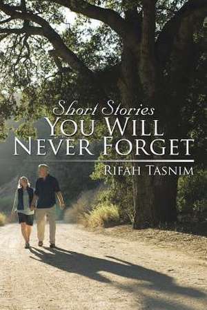 Short Stories You Will Never Forget de Rifah Tasnim