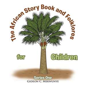 The African Story Book and Folklores for Children de Gideon C. Mekwunye