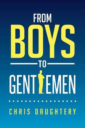 From Boys to Gentlemen de Chris Daughtery