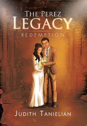 The Perez Legacy de Judith Tanielian