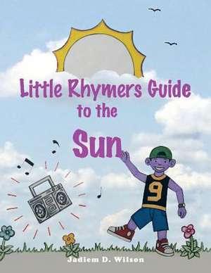 Little Rhymer's Guide to the Sun de Jadiem D. Wilson