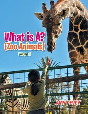 What Is A? (Zoo Animals) de Amy Pevey