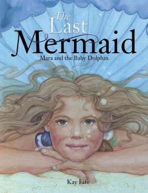 The Last Mermaid de Kay Life