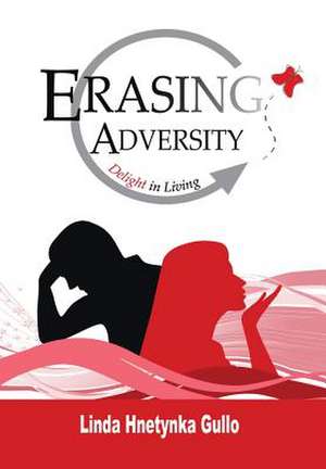 Erasing Adversity de Linda Gullo