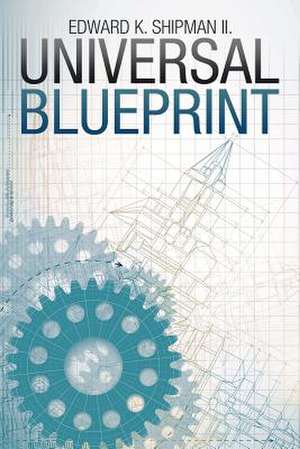 Universal Blueprint de Edward K. Shipman II