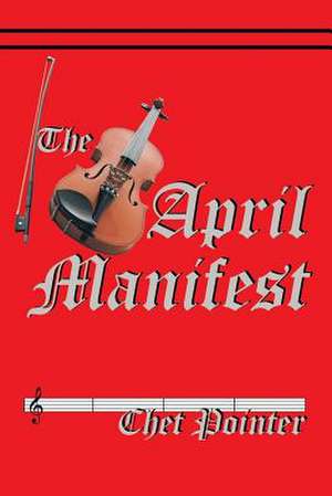 The April Manifest de Chet Pointer