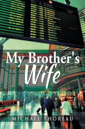 My Brother's Wife de Michael Thoreau