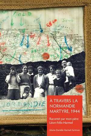 A Travers La Normandie Martyre de Marie-Daniele Harmel Zartman