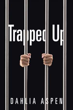 Trapped Up de Dahlia Aspen