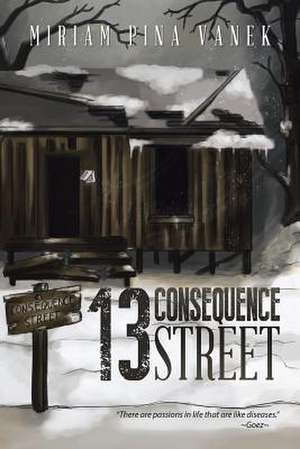 13 Consequence Street de Miriam Pina Vanek