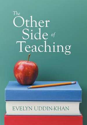 The Other Side of Teaching de Evelyn Uddin-Khan