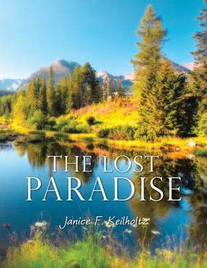 The Lost Paradise de Janice F. Keilholtz