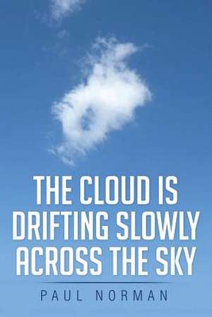 The Cloud Is Drifting Slowly Across the Sky de Paul Norman