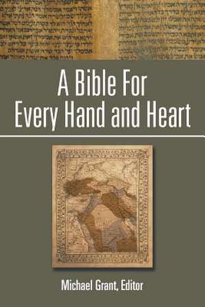 A Bible for Every Hand and Heart de Michael Grant