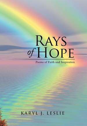 Rays of Hope de Karyl J. Leslie