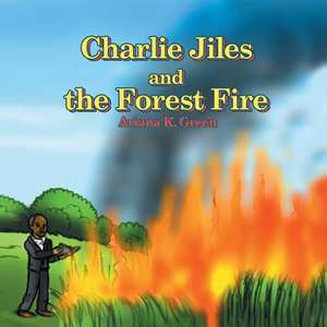 Charlie Jiles and the Forest Fire de Ariana Green