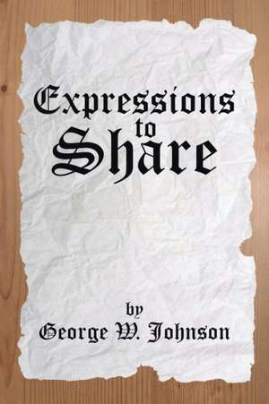 Expressions to Share de George W. Johnson