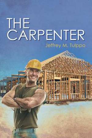 The Carpenter de Jeffrey M. Tulppo