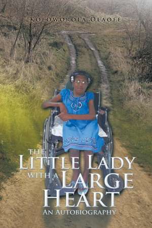 The Little Lady with a Large Heart de Kofoworola Olaofe