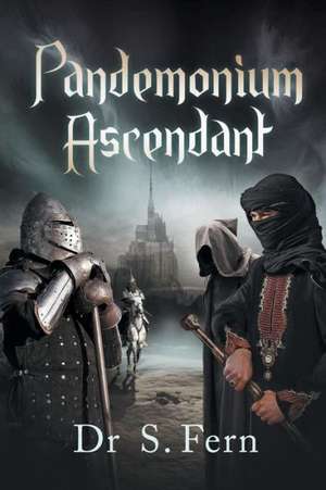 Pandemonium Ascendant de Dr S. Fern