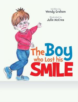 The Boy Who Lost His Smile de Wendy Graham