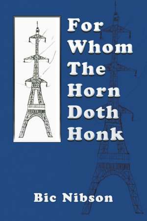 For Whom The Horn Doth Honk de Bic Nibson