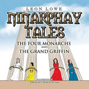 Ninarphay Tales the Four Monarchs and the Grand Griffin de Leon Lowe