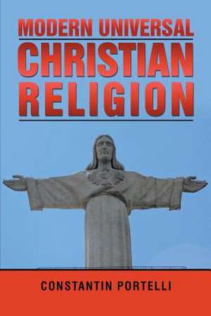 Modern Universal Christian Religion de Constantin Portelli