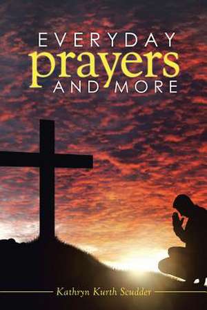 Everyday Prayers and More de Kathryn Kurth Scudder