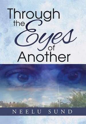 Through the Eyes of Another de Neelu Sund