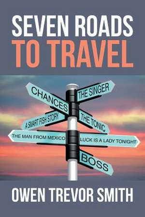 Seven Roads to Travel de Owen Trevor Smith