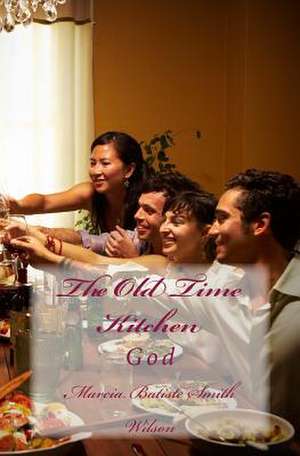 The Old Time Kitchen de Wilson, Marcia Batiste Smith