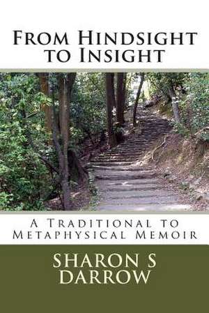 From Hindsight to Insight de Sharon S. Darrow