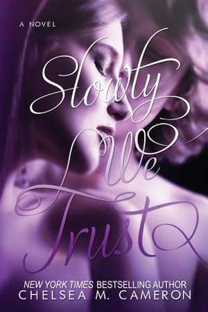 Slowly We Trust de Chelsea M. Cameron