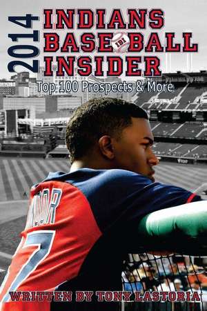 2014 Indians Baseball Insider de Tony Lastoria