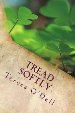 Tread Softly de Teresa O'Dell