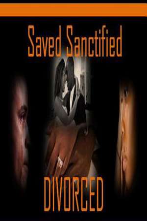 Saved Sanctified Divorced de Kenneth Smith