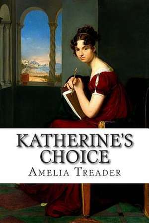 Katherine's Choice de Amelia G. Treader