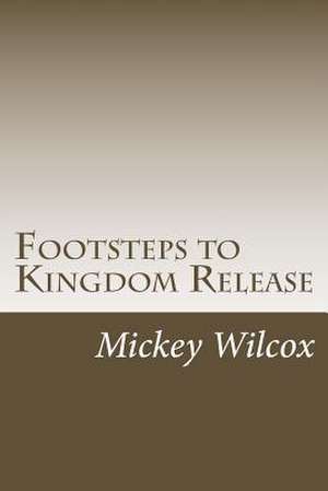 Footsteps to Kingdom Release de Mickey Wilcox