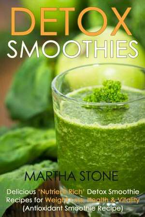 Detox Smoothies de Martha Stone