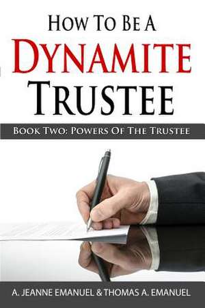 How to Be a Dynamite Trustee de A. Jeanne Emanuel