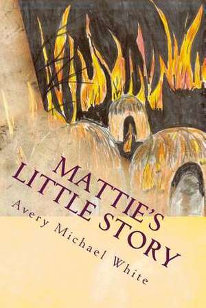 Mattie's Little Story de Avery Michael White