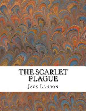 The Scarlet Plague de Jack London