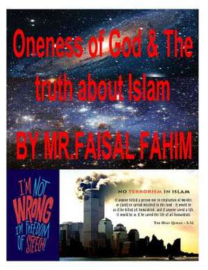 Oneness of God & the Truth about Islam de MR Faisal Fahim