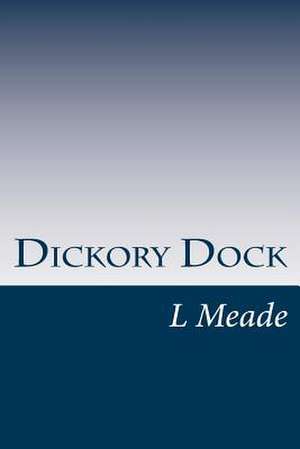 Dickory Dock de L. T. Meade
