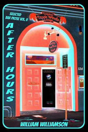 After Hours, Selected Bar Prose Vol. II de William Williamson