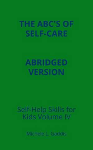 Self Help Skills for Kids - Volume IV - Abridged de Michele L. Gaddis