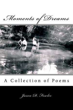 Moments of Dreams de Jason D. Fowler