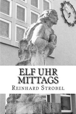 Elf Uhr Mittags de Reinhard Strobel